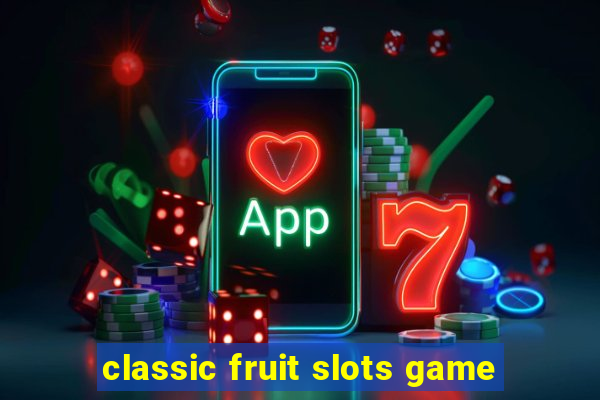 classic fruit slots game